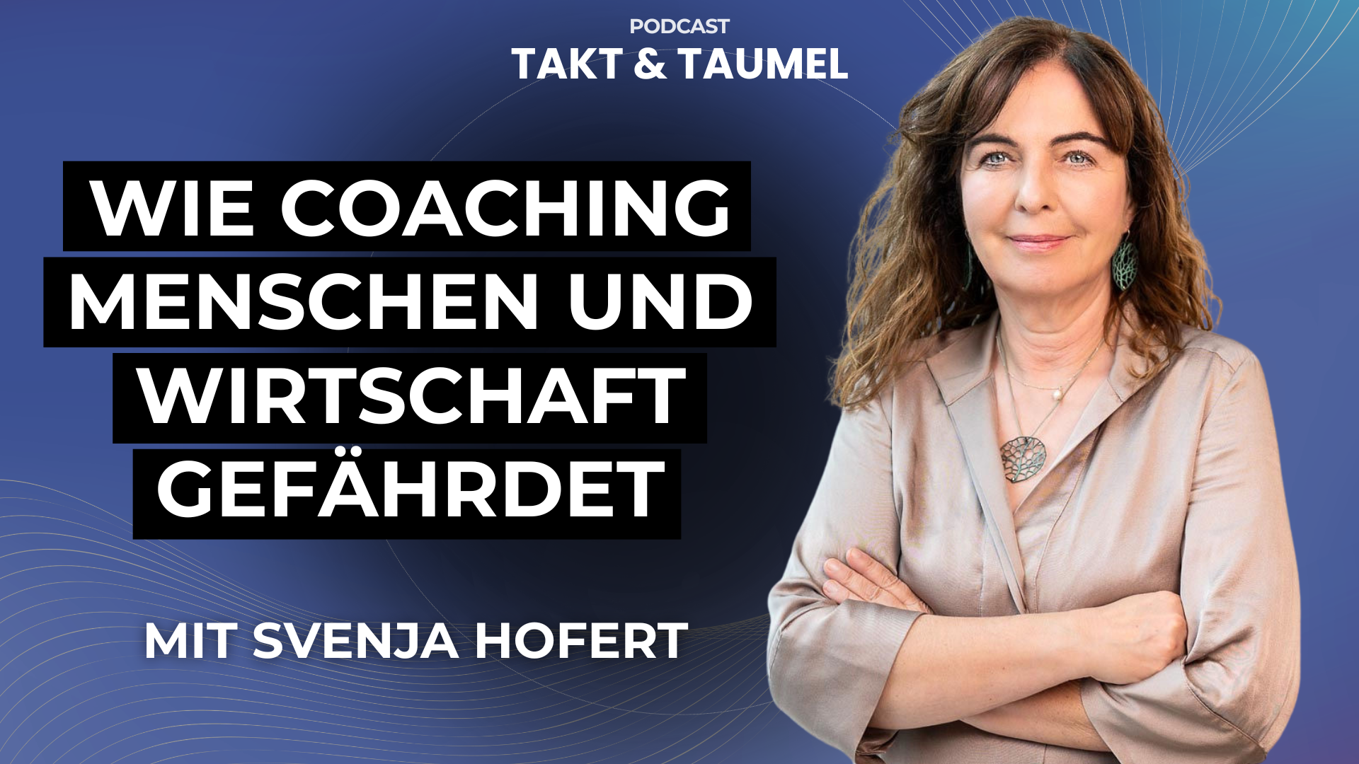 Takt und Taumel | Podcast für Vitale Organisationen mit der Folge „Wie Coaching Menschen und Wirtschaft gefährdet“ – Philipp Simanek im Gespräch mit Svenja Hofert
